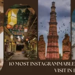 10 most Instagrammable Places to Visit in Delhi 2025