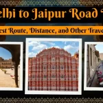 Delhi to Jaipur Road Trip – Best Route, Distance, and Other Travel Tips