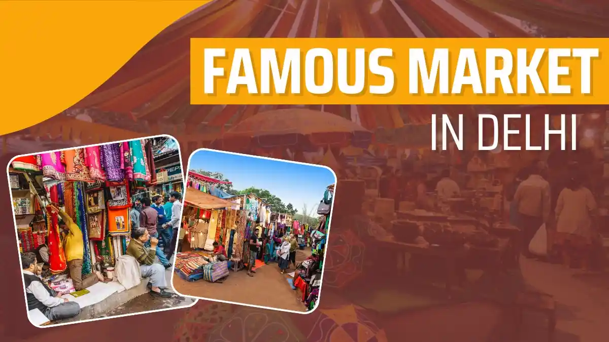 Which are the Most Famous Markets in Delhi?